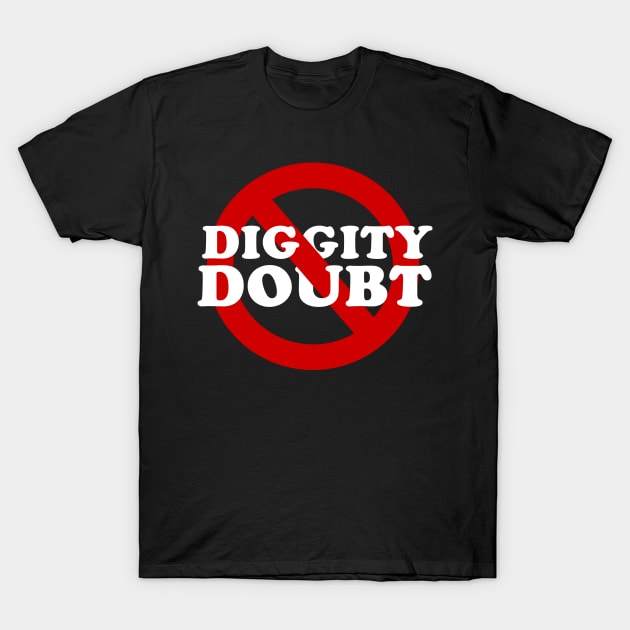 No Diggity. No Doubt. T-Shirt by PopCultureShirts